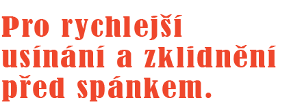 Pro rychlejší usínání a zklidnení pred spánkem.